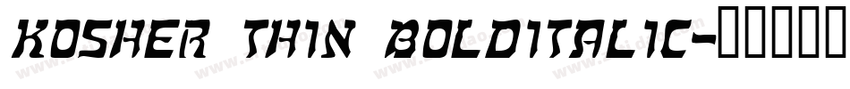 Kosher Thin BoldItalic字体转换